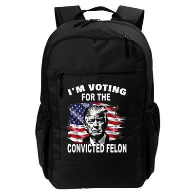 IM Voting For The Convicted Felon 2024 Daily Commute Backpack