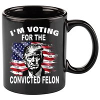 IM Voting For The Convicted Felon 2024 11oz C Handle Ceramic Mug