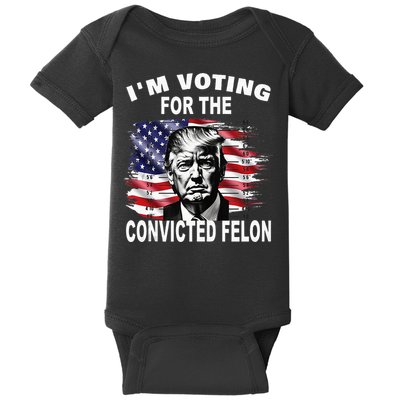 IM Voting For The Convicted Felon 2024 Baby Bodysuit
