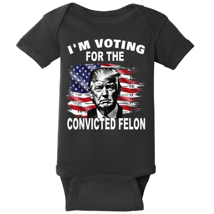 IM Voting For The Convicted Felon 2024 Baby Bodysuit