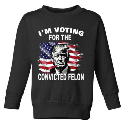 IM Voting For The Convicted Felon 2024 Toddler Sweatshirt