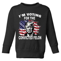 IM Voting For The Convicted Felon 2024 Toddler Sweatshirt