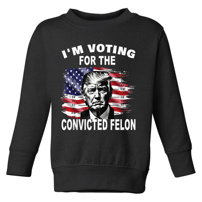 IM Voting For The Convicted Felon 2024 Toddler Sweatshirt