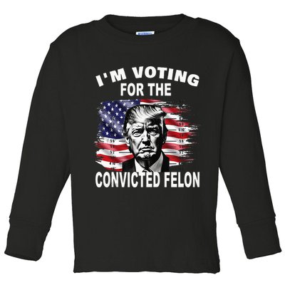 IM Voting For The Convicted Felon 2024 Toddler Long Sleeve Shirt