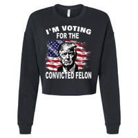IM Voting For The Convicted Felon 2024 Cropped Pullover Crew