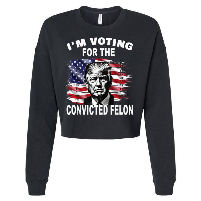 IM Voting For The Convicted Felon 2024 Cropped Pullover Crew
