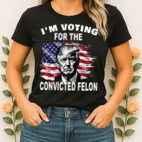 IM Voting For The Convicted Felon 2024 Womens T-Shirt