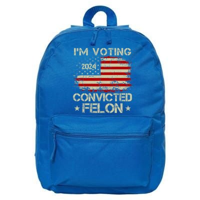 Im Voting For The Convicted Felon Trump 2024 Trump 2024 Convicted Felon 16 in Basic Backpack