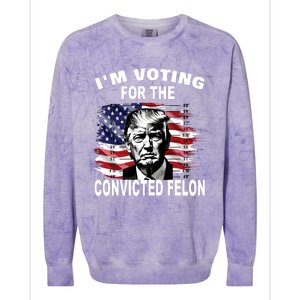 IM Voting For The Convicted Felon 2024 Funny Trump Colorblast Crewneck Sweatshirt