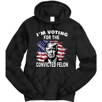 IM Voting For The Convicted Felon 2024 Funny Trump Tie Dye Hoodie