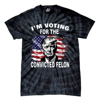 IM Voting For The Convicted Felon 2024 Funny Trump Tie-Dye T-Shirt