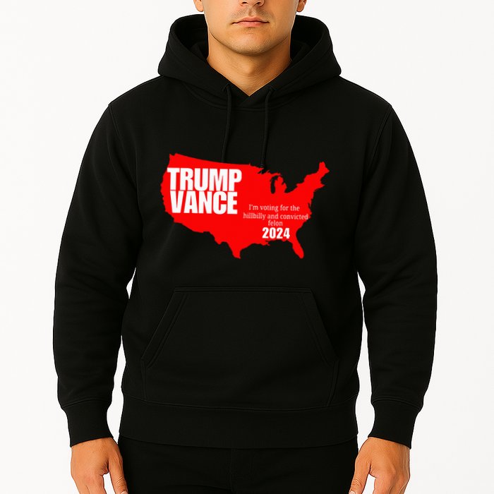Im Voting For The Hillbilly And Convicted Felon Red Usa Map Hoodie
