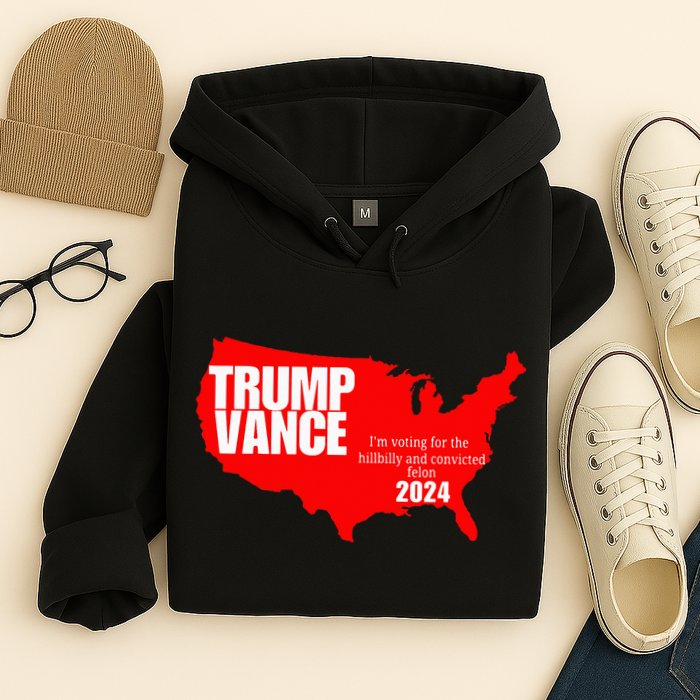 Im Voting For The Hillbilly And Convicted Felon Red Usa Map Hoodie