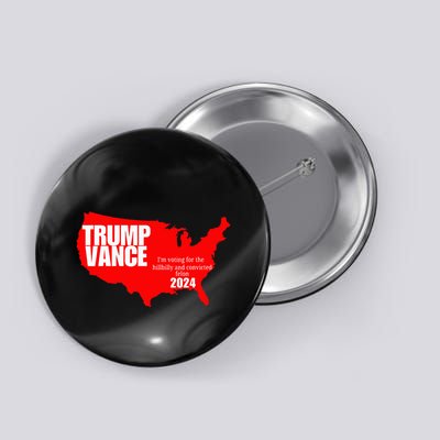 Im Voting For The Hillbilly And Convicted Felon Red Usa Map Button