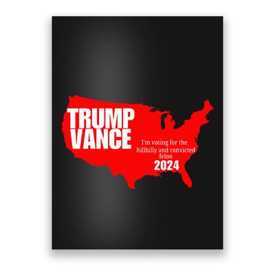 Im Voting For The Hillbilly And Convicted Felon Red Usa Map Poster