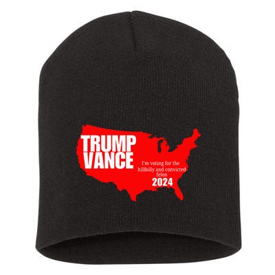 Im Voting For The Hillbilly And Convicted Felon Red Usa Map Short Acrylic Beanie