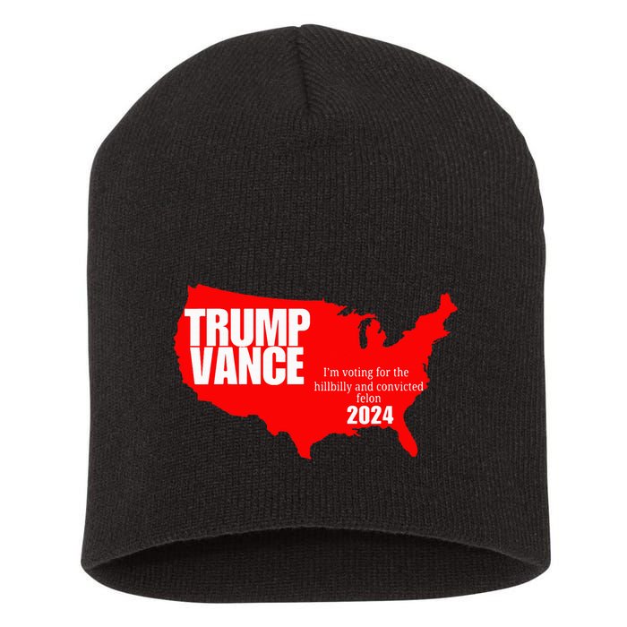 Im Voting For The Hillbilly And Convicted Felon Red Usa Map Short Acrylic Beanie