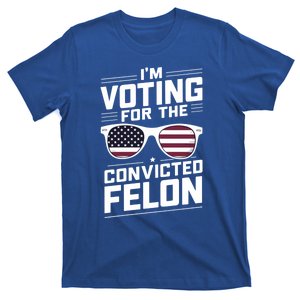 IM Voting For The Convicted Felon Satire Cool Gift T-Shirt