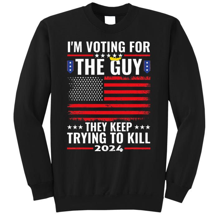 IM Voting For The Guy They Keep Trying To Kill Sweatshirt