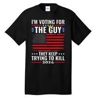 IM Voting For The Guy They Keep Trying To Kill Tall T-Shirt