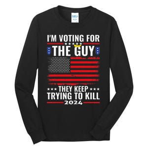 IM Voting For The Guy They Keep Trying To Kill Tall Long Sleeve T-Shirt