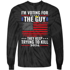 IM Voting For The Guy They Keep Trying To Kill Tie-Dye Long Sleeve Shirt