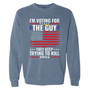 IM Voting For The Guy They Keep Trying To Kill Garment-Dyed Sweatshirt