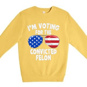 IM Voting For The Convicted Felon Funny Pro 2024 Premium Crewneck Sweatshirt