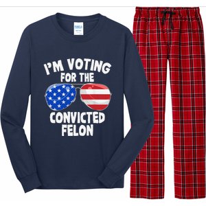 IM Voting For The Convicted Felon Funny Pro 2024 Long Sleeve Pajama Set