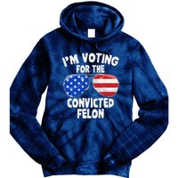 IM Voting For The Convicted Felon Funny Pro 2024 Tie Dye Hoodie