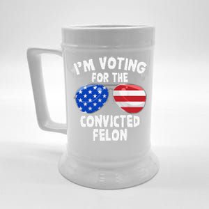 IM Voting For The Convicted Felon Funny Pro 2024 Beer Stein