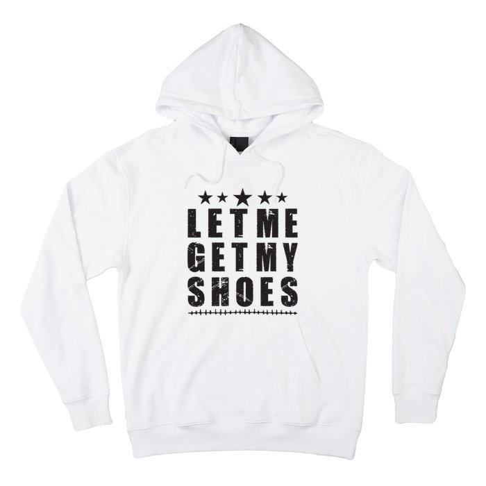 Im Voting For Let Me Get My Shoes Hoodie