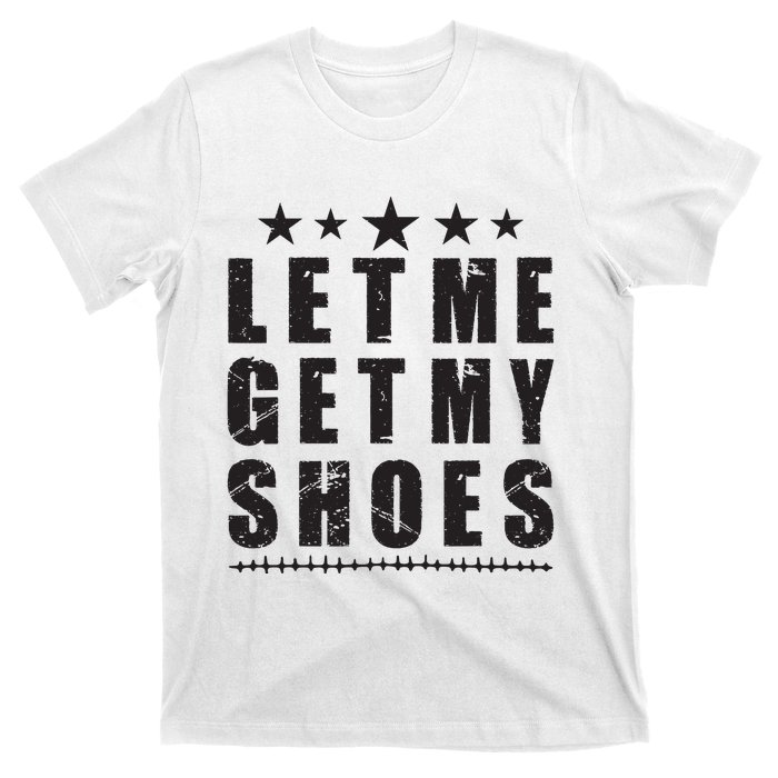 Im Voting For Let Me Get My Shoes T-Shirt