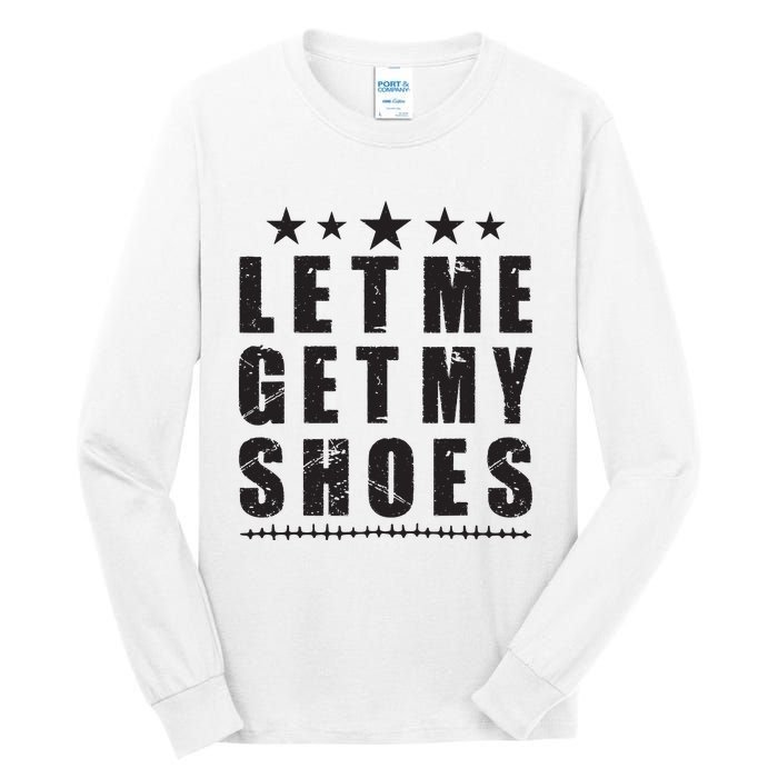 Im Voting For Let Me Get My Shoes Tall Long Sleeve T-Shirt