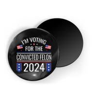 IM Voting For The Convicted Fellon 2024 Us Flag Pro Trump Magnet