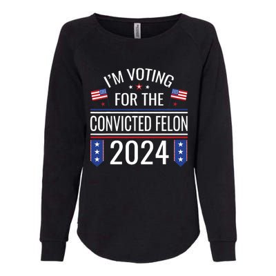 IM Voting For The Convicted Fellon 2024 Us Flag Pro Trump Womens California Wash Sweatshirt