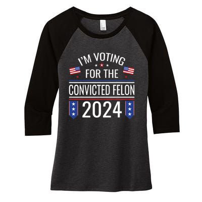 IM Voting For The Convicted Fellon 2024 Us Flag Pro Trump Women's Tri-Blend 3/4-Sleeve Raglan Shirt