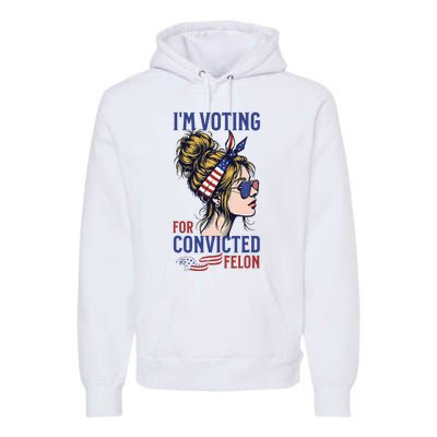 IM Voting For A Convicted Felon In 2024 Premium Hoodie