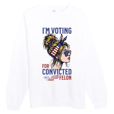 IM Voting For A Convicted Felon In 2024 Premium Crewneck Sweatshirt