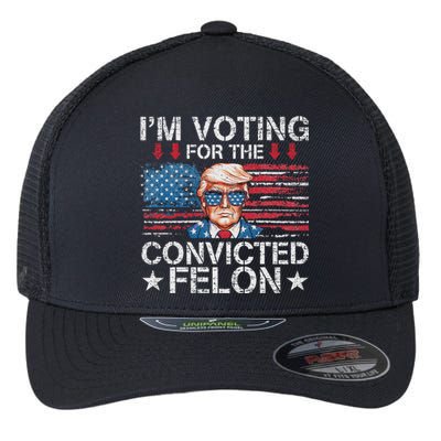 IM Voting For The Convicted Felon Funny Trump 2024 Flexfit Unipanel Trucker Cap