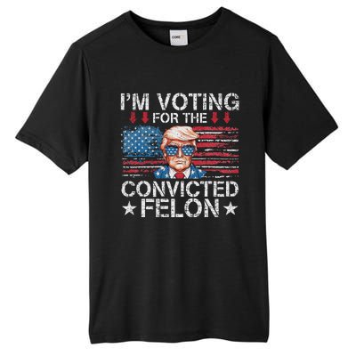 IM Voting For The Convicted Felon Funny Trump 2024 Tall Fusion ChromaSoft Performance T-Shirt