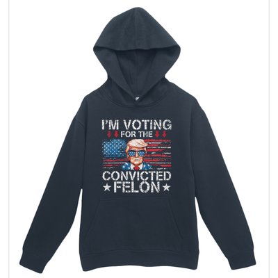 IM Voting For The Convicted Felon Funny Trump 2024 Urban Pullover Hoodie