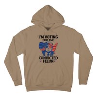 IM Voting For The Convicted Felon Funny Pro Trump 2024 Hoodie