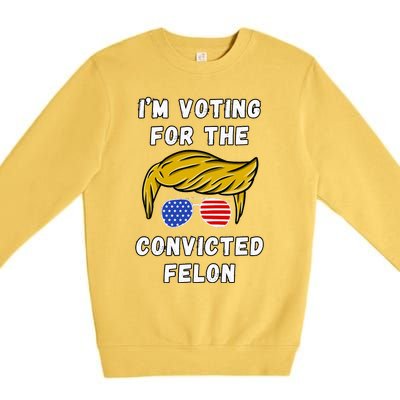 IM Voting For The Convicted Felon Premium Crewneck Sweatshirt