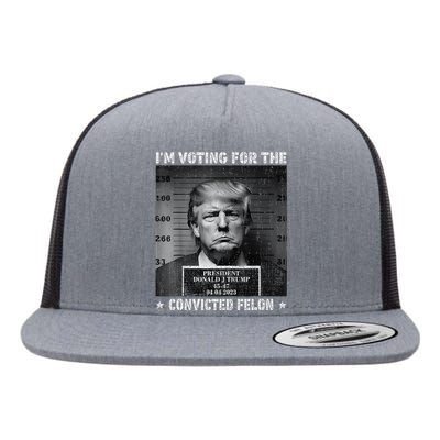 IM Voting For The Convicted Felon Funny Trump 2024 Gift Flat Bill Trucker Hat