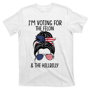 IM Voting For The Felon & The Hillbilly 2024 Pro Trump Meme Gift T-Shirt