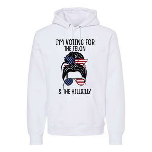 IM Voting For The Felon & The Hillbilly 2024 Pro Trump Meme Gift Premium Hoodie