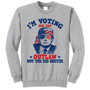 IM Voting For The Outlaw Not The Ki.D Sniffer Trump 2024 Tall Sweatshirt