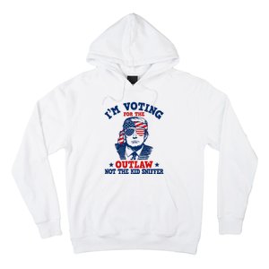 IM Voting For The Outlaw Not The Ki.D Sniffer Trump 2024 Hoodie