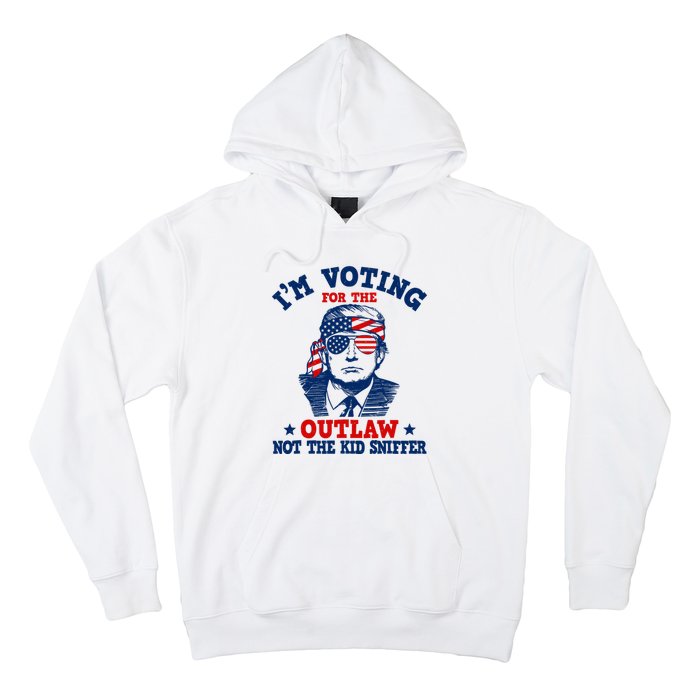 IM Voting For The Outlaw Not The Ki.D Sniffer Trump 2024 Hoodie